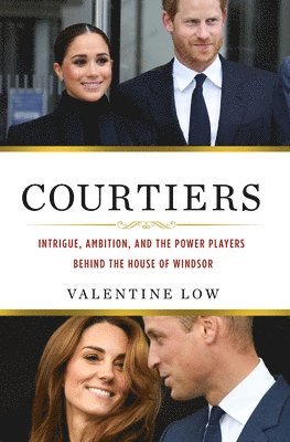 bokomslag Courtiers: Intrigue, Ambition, and the Power Players Behind the House of Windsor