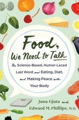 Juna Gjata and Edward M. Phillips, M.D., Juna Gjata, M. D., M D - Food, We Need to Talk, Inbunden