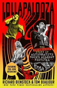 bokomslag Lollapalooza: The Uncensored History of Alternative Rock's Wildest Festival