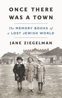 bokomslag Once There Was a Town: The Memory Books of a Lost Jewish World