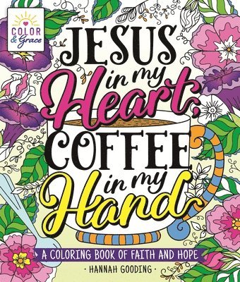 Color & Grace: Jesus In My Heart, Coffee In My Hand 1