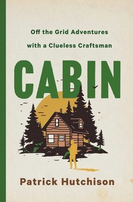 bokomslag Cabin: Off the Grid Adventures with a Clueless Craftsman