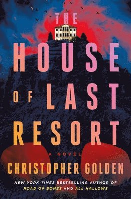 Christopher Golden - The House of Last Resort, Inbunden