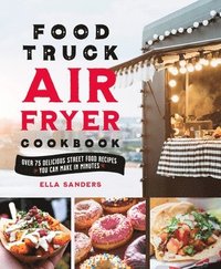 bokomslag Food Truck Air Fryer Cookbook