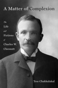 bokomslag A Matter of Complexion: The Life and Fictions of Charles W. Chesnutt