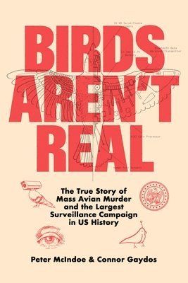 Peter McIndoe - Birds Aren't Real, Inbunden