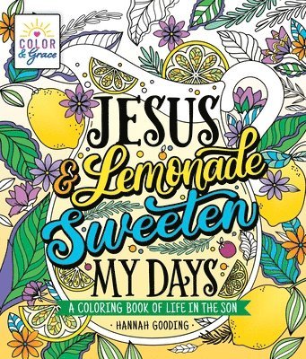Color & Grace: Jesus & Lemonade Sweeten My Days 1