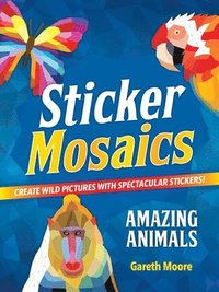 bokomslag Sticker Mosaics: Amazing Animals