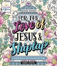 bokomslag Color & Grace: For The Love Of Jesus & Shiplap