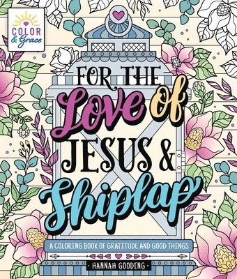 Color & Grace: For The Love Of Jesus & Shiplap 1