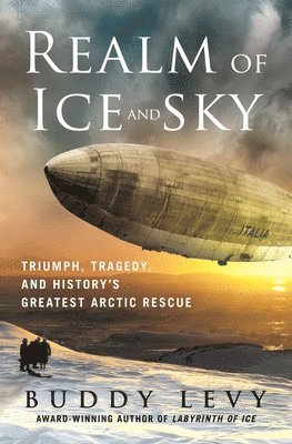 bokomslag Realm of Ice and Sky: Triumph, Tragedy, and History's Greatest Arctic Rescue