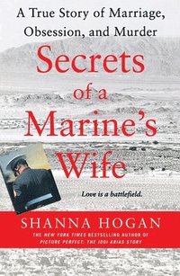 bokomslag Secrets of a Marine's Wife: A True Story of Marriage, Obsession, and Murder