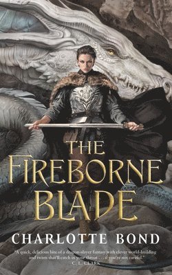 Charlotte Bond - Fireborne Blade, Inbunden