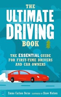 bokomslag The Ultimate Driving Book: The Essential Guide for First-Time Drivers and Car Owners