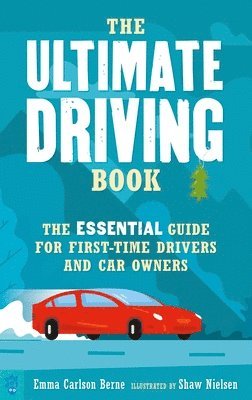 The Ultimate Driving Book: The Essential Guide for First-Time Drivers and Car Owners 1