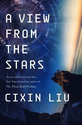 Cixin Liu - A View from the Stars, Inbunden