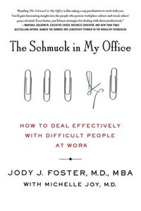 bokomslag The Schmuck in My Office: How to Deal Effectively with Difficult People at Work