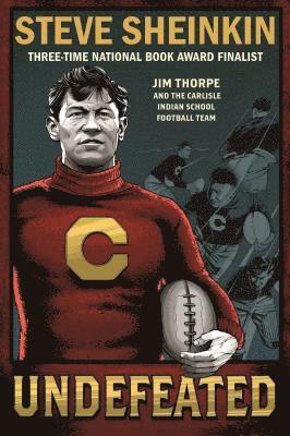 Steve Sheinkin - Undefeated: Jim Thorpe and the Carlisle Indian School Football Team, Häftad