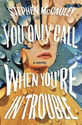 Stephen McCauley, Stephen Mccauley - You Only Call When You're in Trouble, Inbunden