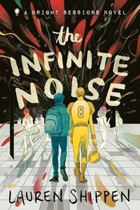 bokomslag The Infinite Noise: A Bright Sessions Novel