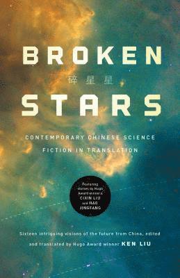 Ken Liu - Broken Stars: Contemporary Chinese Science Fiction in Translation, Häftad