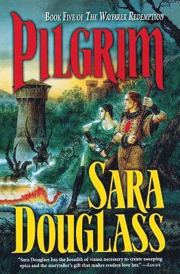 Sara Douglass - Pilgrim: Book Five of the Wayfarer Redemption, Häftad
