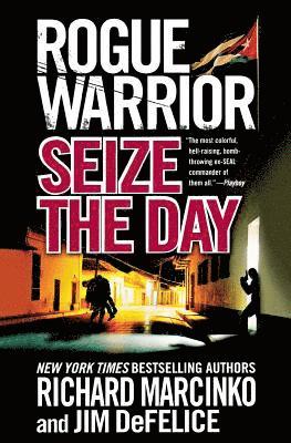 Richard Marcinko, Jim DeFelice - Rogue Warrior: Seize the Day, Häftad