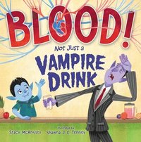 bokomslag Blood! Not Just a Vampire Drink