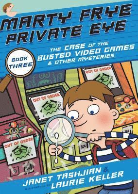 Janet Tashjian - Marty Frye, Private Eye: The Case of the Busted Video Games & Other Mysteries, Häftad