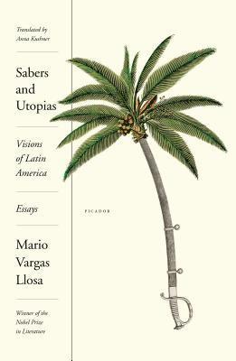 Mario Vargas Llosa - Sabers and Utopias, Häftad