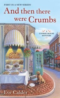 bokomslag And Then There Were Crumbs: A Cookie House Mystery
