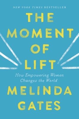 bokomslag The Moment of Lift: How Empowering Women Changes the World