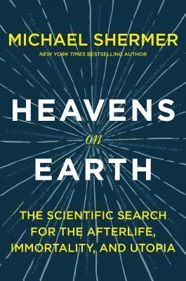Michael Shermer - Heavens on Earth, Häftad