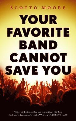 Scotto Moore - Your Favorite Band Cannot Save You, Häftad