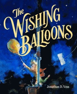 Jonathan D. Voss - The Wishing Balloons, Inbunden
