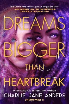 Charlie Jane Anders - Dreams Bigger Than Heartbreak, Häftad