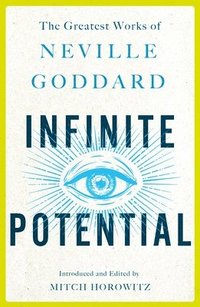 bokomslag Infinite Potential: The Greatest Works of Neville Goddard