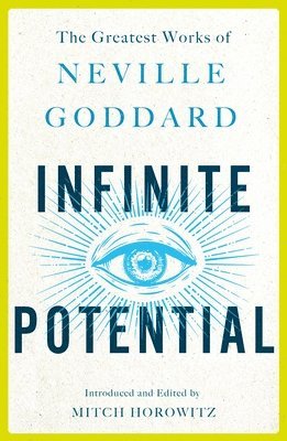 bokomslag Infinite Potential: The Greatest Works of Neville Goddard