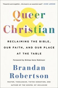 bokomslag Queer & Christian: Reclaiming the Bible, Our Faith, and Our Place at the Table