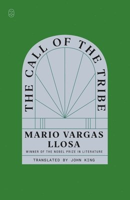 Vargas Llosa Mario, Mario Vargas Llosa - The Call of the Tribe, Häftad