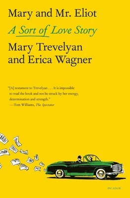 Mary Trevelyan, Erica Wagner - Mary and Mr. Eliot: A Sort of Love Story, Häftad