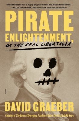 bokomslag Pirate Enlightenment, Or The Real Libertalia