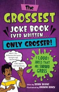 bokomslag The Grossest Joke Book Ever Written... Only Grosser!