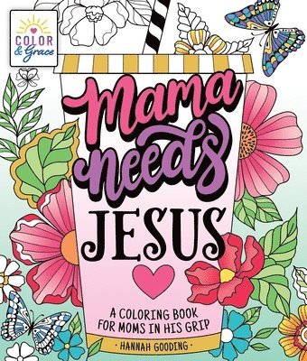 bokomslag Color & Grace: Mama Needs Jesus