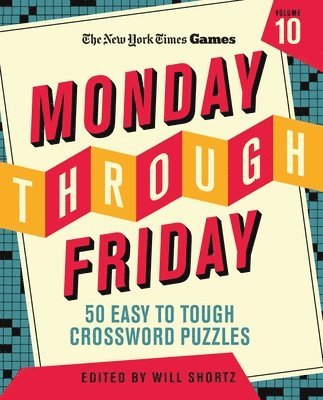 New York Times, Will Shortz - New York Times Games Monday Through Friday 50 Easy to Tough Crossword Puzzles Volume 10, Häftad