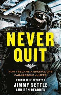 bokomslag Never Quit (Young Adult Adaptation): How I Became a Special Ops Pararescue Jumper