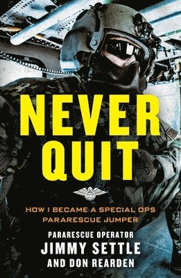 Never Quit (Young Adult Adaptation): How I Became a Special Ops Pararescue Jumper 1