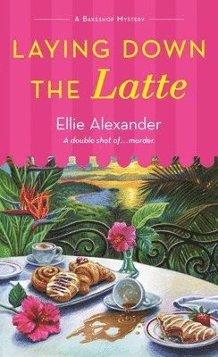 Laying Down the Latte: A Bakeshop Mystery 1