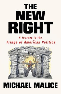 The New Right: A Journey to the Fringe of American Politics 1