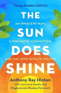 bokomslag The Sun Does Shine (Young Readers Edition): An Innocent Man, a Wrongful Conviction, and the Long Path to Justice